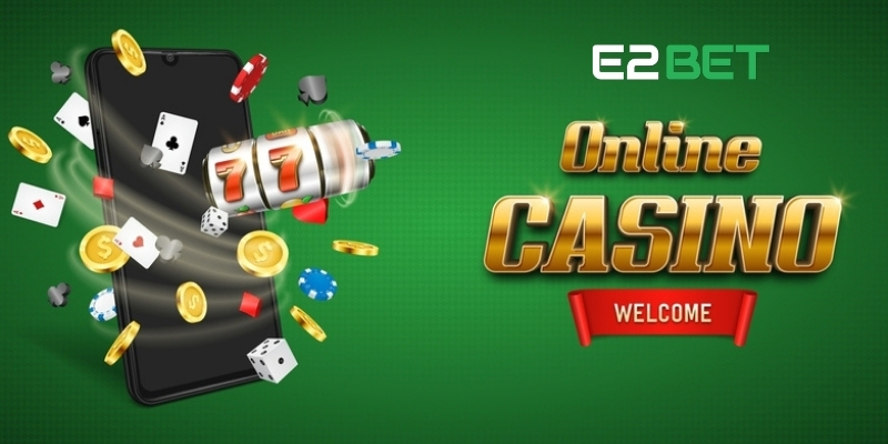 Casino E2BET - Sảnh Game Nói Lên Đẳng Cấp Sòng Bạc Số 1 1 Casino E2BET