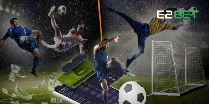 Thể Thao E2BET – Cá Cược Kịch Tính, Kèo Nóng Mỗi Ngày 3 Kèo cược E2BET đa dạng, dễ bắt nhịp, tăng nhanh cơ hội thắng
